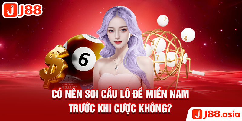 Có nên soi cầu lô đề miền nam trước khi cược không?