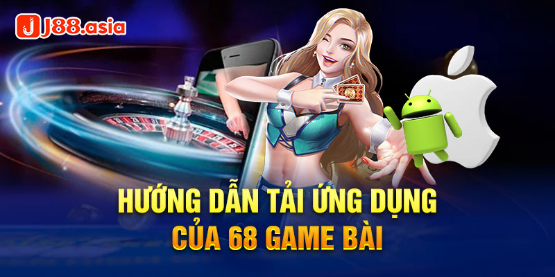 Hướng dẫn tải ứng dụng của 68 Game Bài