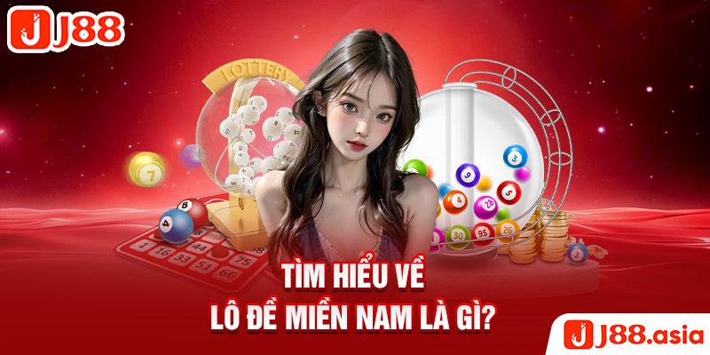 Tìm hiểu về lô đề miền nam là gì?