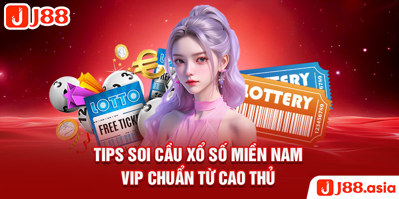 Tips soi cầu xổ số miền nam vip chuẩn từ cao thủ