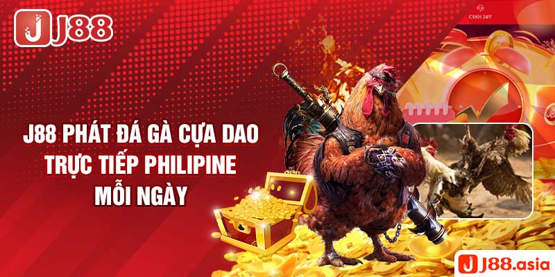 J88 phát đá gà cựa dao trực tiếp Philipine mỗi ngày